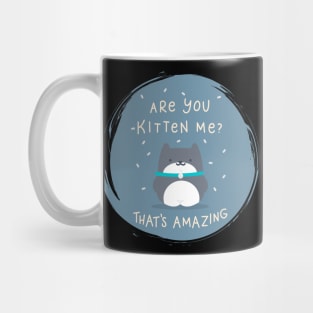 Are you Kitten me ? Mug